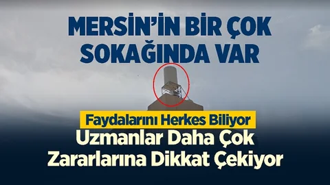 Mersin'in Bir Çok Noktasında Bulunan Baz İstasyonlarının Sağlığa Zararları Saymakla Bitmiyor