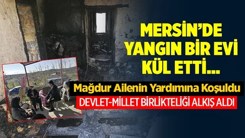 Mersin'de Evi Yanan Aile Sahipsiz Bırakılmadı