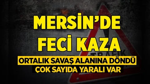 Mersin'de Feci Kaza, Çok Sayıda Yaralı Var