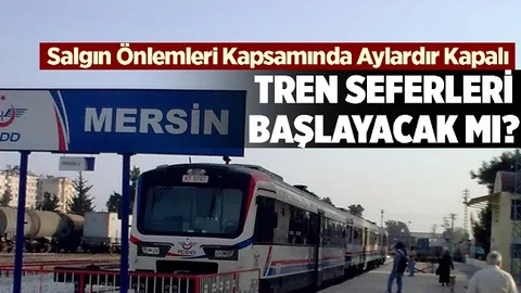 Mersin - Tarsus - Adana Arasındaki Tren Seferleri Başlayacak Mı?