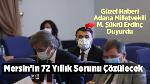 Mersin'de 72 Yıllık Sorun Çözüme Kavuşuyor