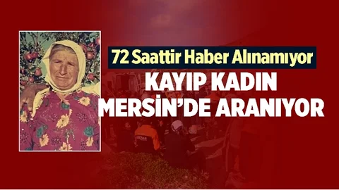Mersin'de Kaybolan Yaşlı Kadın 3 Gündür Bulunamadı