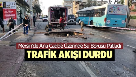 Mersin'de Patlayan Su Borusu Trafiği Felç Etti