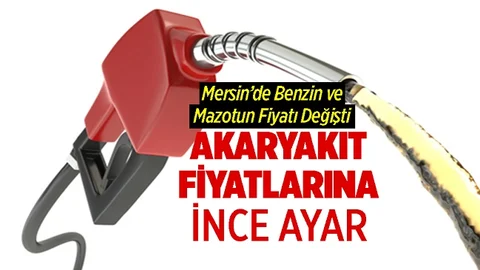 Mersin'de Akaryakıt Fiyatlarında Büyük Değişim