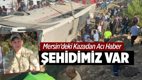 Mersin'deki Kazadan Acı Haber, Şehidimiz Var