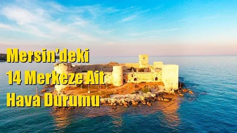 Mersin Hava Durumu (25 Nisan 2021 Pazar)