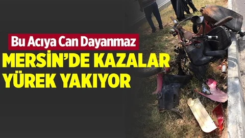Mersin'de Trafik Kazaları Yürek Yakmaya Devam Ediyor