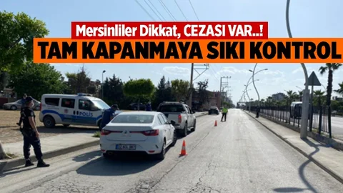 Tam Kapanmaya Sıkı Kontrol