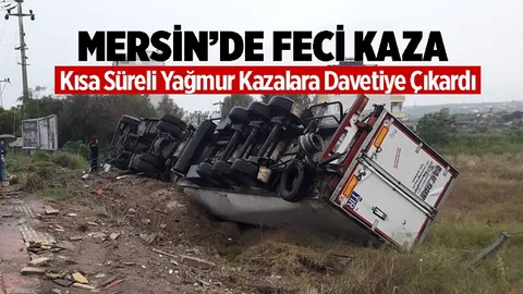 Mersin'de Yağmur Sonrası Kayganlaşan Yolda Feci Kaza