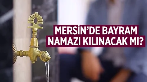 Mersin'de Bayram Namazı Kılınacak mı? Resmi Açıklama Yapıldı...