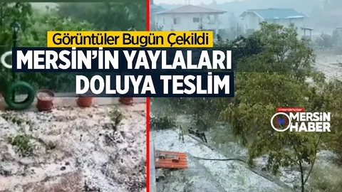 Mersin'in Yaylaları Doluya Teslim Oldu