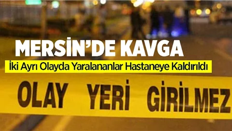 Mersin'de Kavga, Sokakta Karşılaşıp Kavgaya Tutuştular