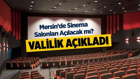 Mersin'de Sinema Salonları Açılacak mı? Resmi Açıklama Geldi