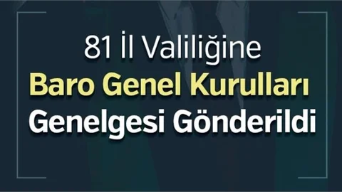 81 İl Valiliğine Baro Genel Kurulları Genelgesi Gönderildi