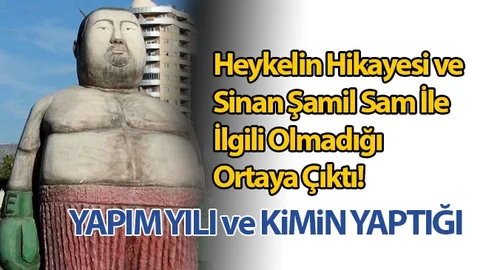 Heykelin Hikayesi ve Sinan Şamil Sam İle İlgili Olmadığı Ortaya Çıktı!