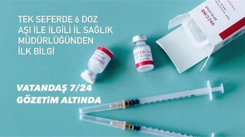 6 Doz Aşının Vurulmasına İlişkin İlk Bilgi, 7/24 Gözetimde