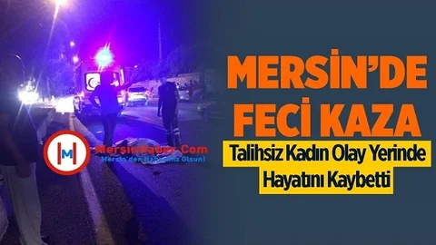 Mersin'de Feci Kaza Can Aldı
