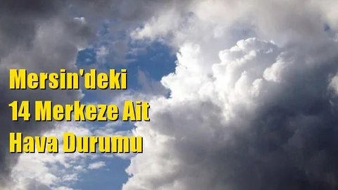 Mersin Hava Durumu (24 Haziran 2021 Perşembe)