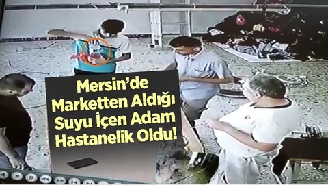 Marketten Aldığı Suyu İçti, Hastaneye Kaldırıldı