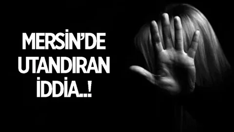 Mersin'de Utandıran İddia, Davanın İlk Duruşması Gerçekleştirildi