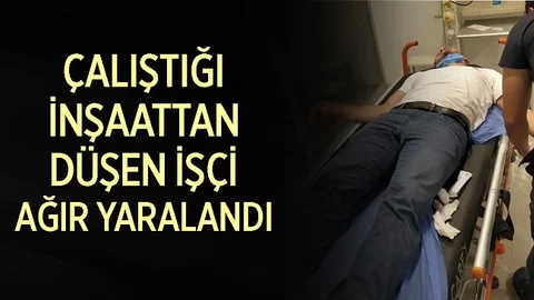 Mersin'de İnşaattan Düşen İşçi Ağır Yaralandı