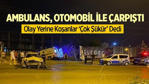 Mersin'de Ambulans Otomobil İle Çarpıştı
