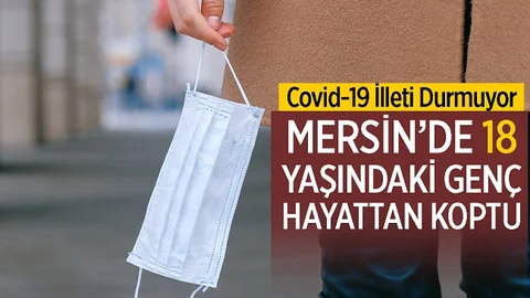 Mersin'de 18 Yaşındaki Genç Kovid-19'a Yenildi