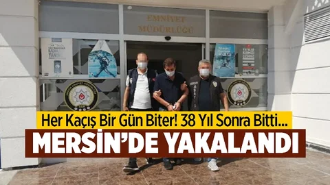 38 Yıldır Kaçıyordu, Mersin'de Yakalandı