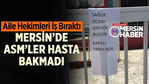 Mersin’deki Aile Sağlığı Merkezleri Hasta Bakmadı