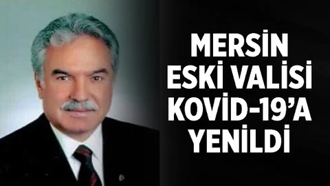 Mersin'de de Görev Yapan Eski Vali Kovid İlletine Yenildi
