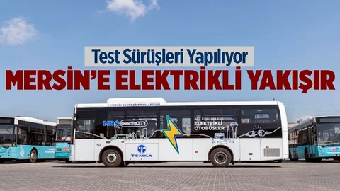 Mersin'de Elektrikli Otobüslerin Test Sürüşlerine Başlandı