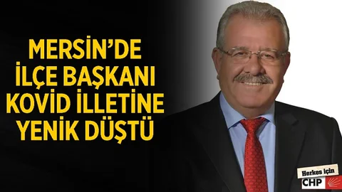 CHP Toroslar İlçe Başkanı Kovid'e Yenildi