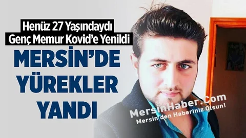 Mersin'de Genç Memur Kovid-19'a Yenildi