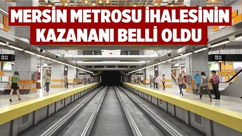 Mersin Metrosu'nda Kritik Gün, İhalenin Kazananı Belli Oldu