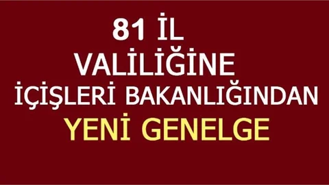İçişleri Bakanlığından Yeni Genelge