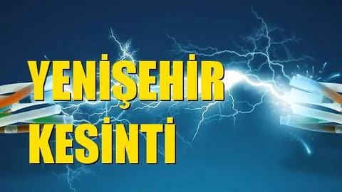 Yenişehir Elektrik Kesintisi 02 Eylül Perşembe
