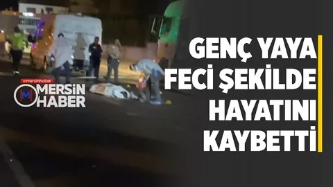 Mersin'de Aracın Çarptığı Yaya Hayatını Kaybetti