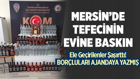 Mersin'de Tefecinin Evine Operasyon, Ele Geçirilenler Şok Etti
