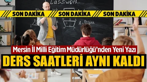 Mersin Milli Eğitim Müdürlüğü'nden Yeni Yazı, Ders Saatleri Aynı Kaldı