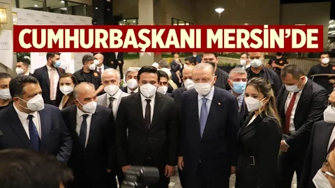 Cumhurbaşkanı Erdoğan Mersin'e Geldi