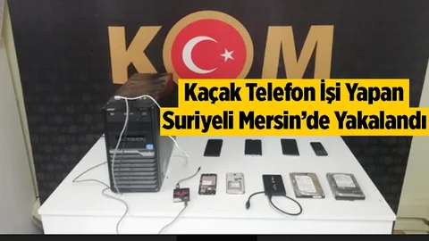 Mersin'de Kaçak Telefon İşi Yapan Şahıs Yakalandı