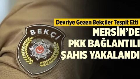 Mersin'de Bekçilerin Dikkatiyle Yakalanan PKK'lı Gözaltına Alındı