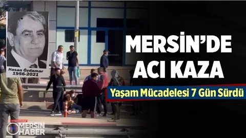 7 Gün Süren Yaşam Mücadelesini Kaybetti