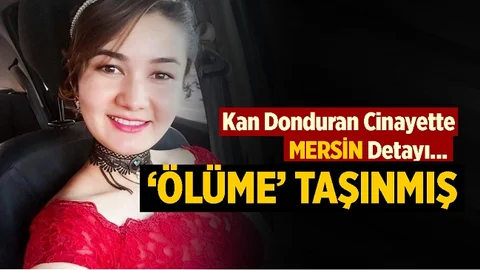 Türkiye'yi Sarsan Cinayette 'Mersin' Detayı