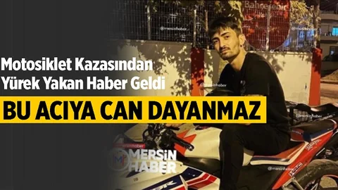 Mersin'de Motosiklet Kazası Genç Sürücüyü Hayattan Kopardı