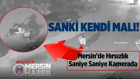 Mersin'de Hırsızlık Anı Saniye Saniye Kayda Geçti