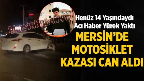 Mersin'de Kaza Yapan Motosikletin Sürücüsü Hayatını Kaybetti