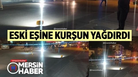 Mersin'de Eski Eşinin Silahlı Saldırısına Uğrayan Kadın Yaralandı