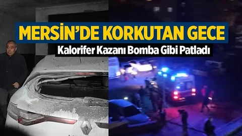 Mersin'de Kalorifer Kazanı Patladı, Mahalle Ayağa Kalktı