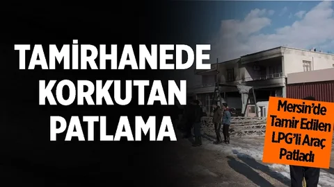 Mersin'de Oto Tamir Dükkanında Patlama, Yaralılar Var...